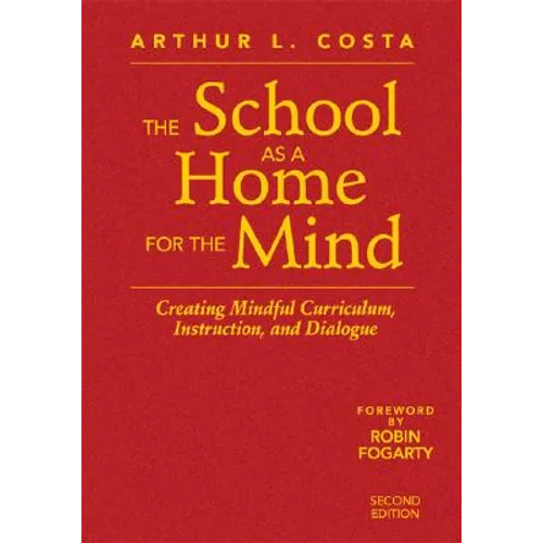 The School as a Home for the Mind: Creating Mindful Curriculum, Instruction, and Dialogue