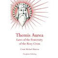 Themis Aurea: Laws of the Fraternity of the Rosy Cross