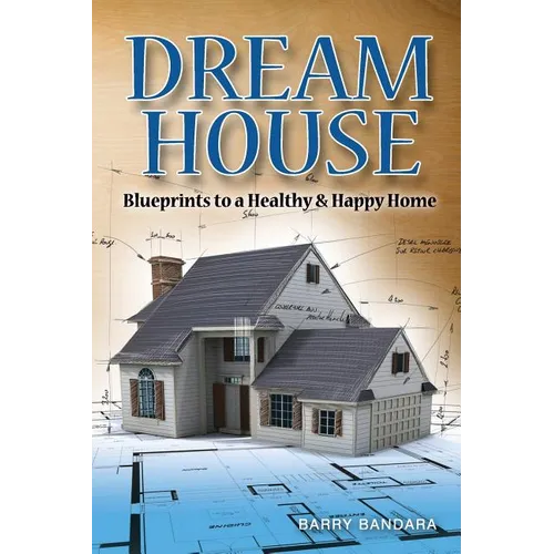 Dream House: Blueprints to a healthy & happy home