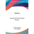 Torture: Torments Of The Christian Martyrs