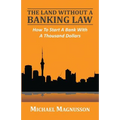 The Land Without A Banking Law: How To Start A Bank With A Thousand Dollars