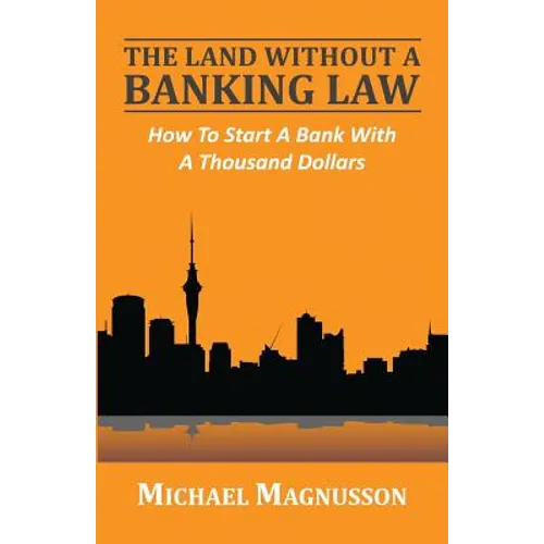 The Land Without A Banking Law: How To Start A Bank With A Thousand Dollars
