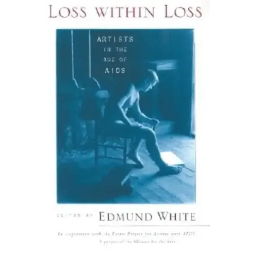 Loss within Loss: Artists in the Age of AIDS