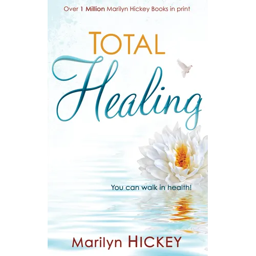 Total Healing: You Can Walk in Health