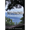 Becoming Peacemaker: A Spiritual Memoir