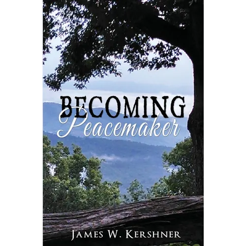 Becoming Peacemaker: A Spiritual Memoir