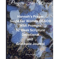 Prayers For Women: Hannah's Prayer, Guide For Women Of GOD With Prompts, 52 Week Scripture, Devotional and Gratitude Journal