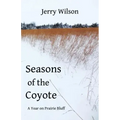 Seasons of the Coyote: A Year on Prairie Bluff
