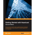 Getting Started with Hazelcast Second Edition