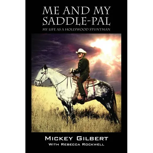 Me and My Saddle-Pal: My Life as a Hollywood Stuntman - Paperback