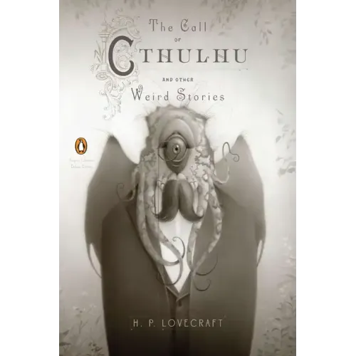 The Call of Cthulhu and Other Weird Stories: (Penguin Classics Deluxe Edition)