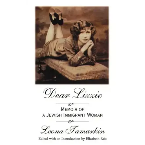Dear Lizzie: Memoir of a Jewish Immigrant Woman