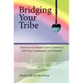 Bridging Your Tribe: Questions to Deepen Your Connection with Your Community and Yourself