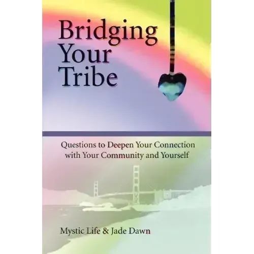 Bridging Your Tribe: Questions to Deepen Your Connection with Your Community and Yourself