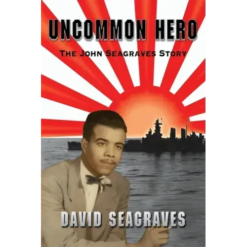 Uncommon Hero: The John Seagraves Story