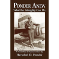 Ponder Anew What the Almighty Can Do: A World War II Warrior's Story