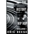 The History of Hip Hop: Volume 1