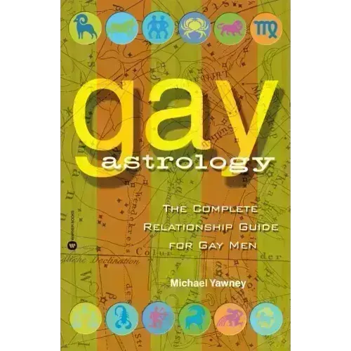 Gay Astrology: The Complete Relationship Guide for Gay Men