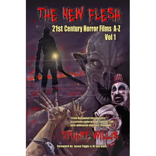 The New Flesh: 21st Century Horror Films A-Z, Volume 1