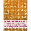 Word Search Book For Adults: Pro Series, 100 Zig Zag Puzzles, 20 Pt. Large Print, Vol.13
