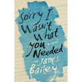 Sorry I Wasn't What You Needed