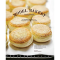 The Model Bakery Cookbook: 75 Favorite Recipes from the Beloved Napa Valley Bakery