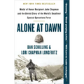 Alone at Dawn: Medal of Honor Recipient John Chapman and the Untold Story of the World's Deadliest Special Operations Force