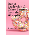 Donut Leadership & Other Lessons from the Workplace