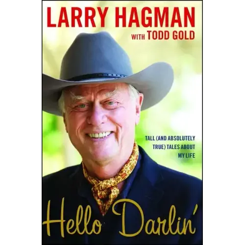 Hello Darlin': Tall (and Absolutely True) Tales about My Life