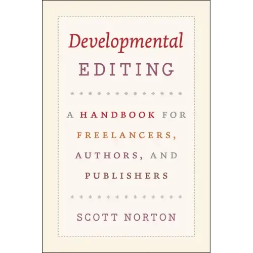 Developmental Editing: A Handbook for Freelancers, Authors, and Publishers