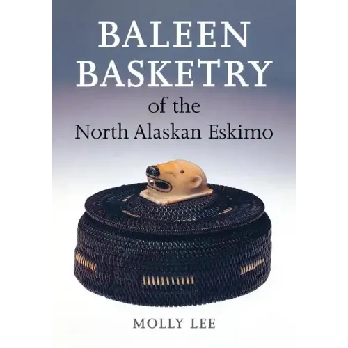 Baleen Basketry of the North Alaskan Eskimo