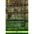 Pow-Wows, or Long-Lost Friend: A Collection of Folk Medicinal Cures and Remedies, for Man as Well as Animals
