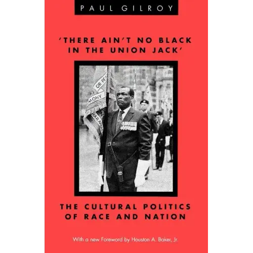 'There Ain't no Black in the Union Jack': The Cultural Politics of Race and Nation