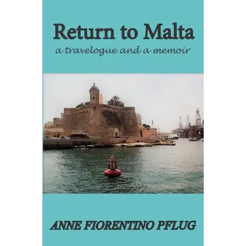 Return to Malta: A Travelogue, and a Memoir