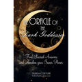 The oracle of the Dark Goddesses: Find Sacred Answers and Awaken your Inner Power