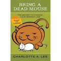 Bring a Dead Mouse, 2nd Edition: The Secret to Finding Your Perfect Job