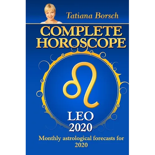 Complete Horoscope LEO 2020: Monthly Astrological Forecasts for 2020