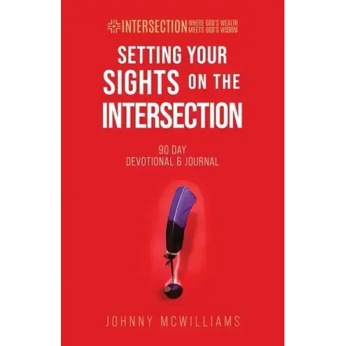 Setting Your Sights on the Intersection: 90-Day Devotional & Journal