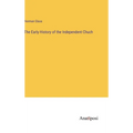 The Early History of the Independent Chuch