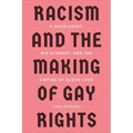 Racism and the Making of Gay Rights: A Sexologist, His Student, and the Empire of Queer Love
