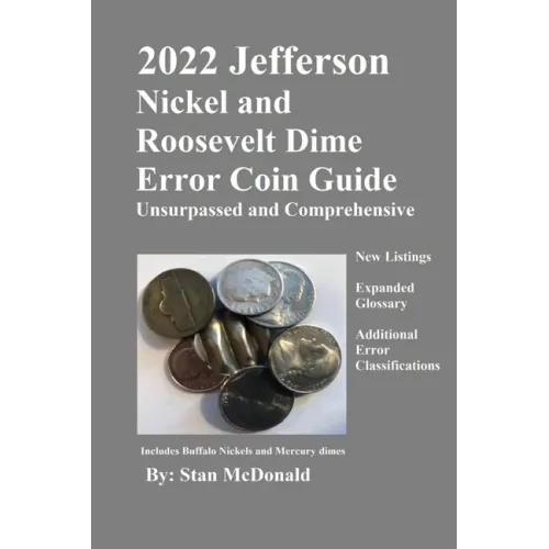 2022 Jefferson Nickel and Roosevelt Dime Error Coin Guide: Unsurpassed and Comprehensive