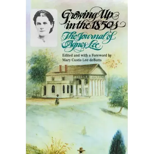 Growing Up in the 1850s: The Journal of Agnes Lee