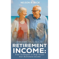 Protecting Your Retirement Income: Four Techniques to Help Secure Your Retirement Income