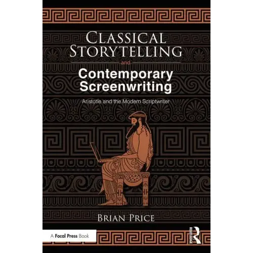 Classical Storytelling and Contemporary Screenwriting: Aristotle and the Modern Scriptwriter