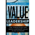 Value Leadership: The 7 Principles That Drive Corporate Value in Any Economy