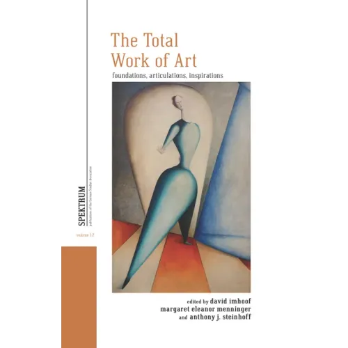 The Total Work of Art: Foundations, Articulations, Inspirations