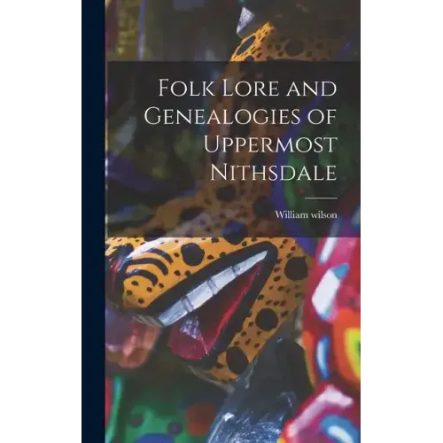 Folk Lore and Genealogies of Uppermost Nithsdale
