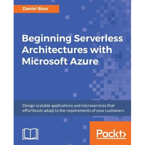Beginning Serverless Architectures with Microsoft Azure