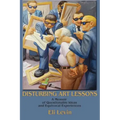 Disturbing Art Lessons: A Memoir of Questionable Ideas and Equivocal Experiences