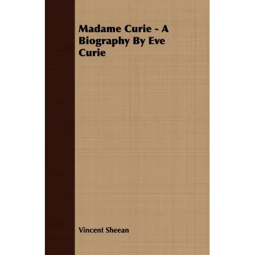 Madame Curie - A Biography by Eve Curie